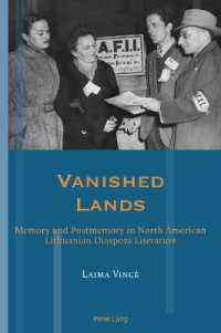 Vanished Lands : Memory and Postmemory in North American Lithuanian Diaspora Literature (Exile Studies 21) （2023. XLII, 536 S. 70 Abb. 229 mm）