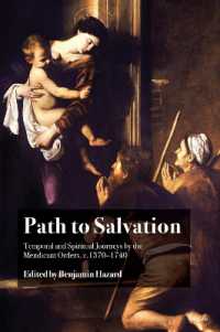 Path to Salvation : Temporal and Spiritual Journeys by the Mendicant Orders, c.1370-1740 （2023. XII, 256 S. 3 Abb. 229 mm）