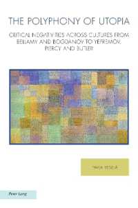 The Polyphony of Utopia : Critical Negativities Across Cultures from Bellamy and Bogdanov to Yefremov, Piercy and Butler (Ralahine Utopian Studies 31) （2023. X, 312 S. 229 mm）
