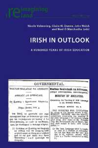Irish in Outlook : A Hundred Years of Irish Education (Reimagining Ireland 130) （2024. XIV, 334 S. 8 Abb. 229 mm）