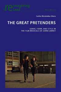 The Great Pretenders : Genre, Form, and Style in the Film Musicals of John Carney (Reimagining Ireland 123) （2023. XIV, 244 S. 18 Abb. 229 mm）