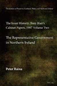 Devolution of Power to Scotland, Wales and Northern Ireland: The Inner History : Tony Blair's Cabinet Papers, 1997 Volume Two, The Representative Government in Northern Ireland （2023. XXVI, 526 S. 15 Abb. 229 mm）