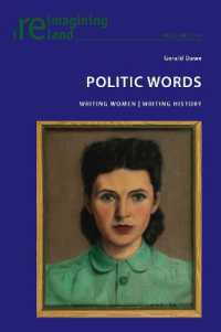 Politic Words : Writing Women | Writing History (Reimagining Ireland 124) （2023. XVI, 192 S. 229 mm）