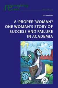 A 'proper' woman? One woman's story of success and failure in academia (Reimagining Ireland 126) （2023. XII, 238 S. 229 mm）