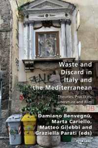 Waste and Discard in Italy and the Mediterranean : Theories, Practices, Literature and Film (Italian Modernities 44) （2024. VIII, 306 S. 19 Abb. 229 mm）