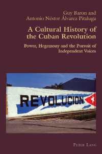 A Cultural History of the Cuban Revolution : Power, Hegemony and the Pursuit of Independent Voices (Hispanic Studies: Culture and Ideas 95) （2024. VIII, 362 S. 229 mm）