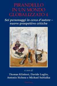 Pirandello in un mondo globalizzato 4 : «Sei personaggi in cerca d'autore» - nuove prospettive critiche （2024. X, 370 S. 229 mm）