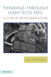 Thinking through High-Tech Hell : A Theory of the New Media Dystopia (Ralahine Utopian Studies 35) （2024. XIV, 384 S. 26 Abb. 229 mm）