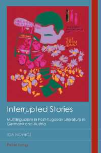 Interrupted Stories : Multilingualism in Post-Yugoslav Literature in Germany and Austria (Cultural History and Literary Imagination 36) （2024. XII, 272 S. 229 mm）