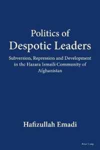 Politics of Despotic Leaders : Subversion, Repression and Development in the Hazara Ismaili Community of Afghanistan （2024. XXX, 430 S. 31 Abb. 229 mm）