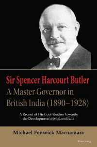 Sir Spencer Harcourt Butler: A Master Governor in British India (1890-1928) : A Record of His Contribution Towards the Development of Modern India （2024. XVIII, 482 S. 10 Abb. 229 mm）
