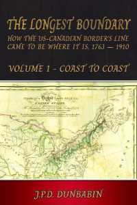 The Longest Boundary: How the US-Canadian Border's Line came to be where it is, 1763 - 1910 : Volume 1 - Coast to Coast