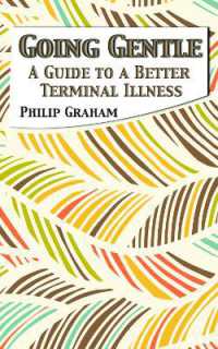 Going Gentle : A Guide to a Better Terminal Illness