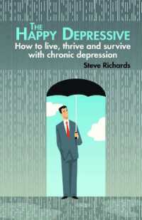 The Happy Depressive : How to live, thrive and survive with chronic depression