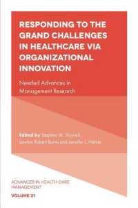 Responding to the Grand Challenges in Healthcare Via Organizational Innovation : Needed Advances in Management Research (Advances in Health Care Management)