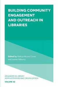 Building Community Engagement and Outreach in Libraries (Advances in Library Administration and Organization)