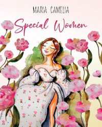 Special Women : 7 Empowering Stories for Women to Unleash Their Inner Strength Healing and Rediscovering Guide