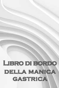 Libro di bordo giornaliero del manicotto gastrico : Tenere traccia del cibo, dell'umore, dei pasti, delle calorie, dei farmaci/ integratori, dell'esercizio fisico, del peso, del diario del bypass gastrico