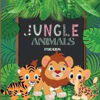Jungle Animals Book for Kids : Colorful Educational and Entertaining Book for Children that Explains the Characteristics of Various Cute Animals