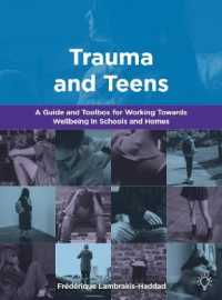 Trauma and Teens : A Trauma Informed Guide and Toolbox towards Well-being in Homes and Schools