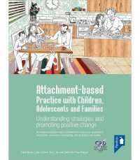 Attachment-based Practice with Children, Adolescents and Families : Understanding Strategies and Promoting Positive Change （Spiral）