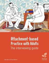 Attachment-based Practice with Adults: The interviewing guide （Spiral）