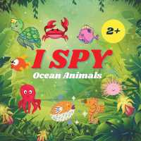 I Spy Ocean Animals Book for Kids : A Fun Alphabet Learning Ocean Animal Themed Activity, Guessing Picture Game Book for Kids Ages 2+, Preschoolers, Toddlers & Kindergarteners