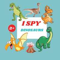 I Spy Dinosaurs Book for Kids : A Fun Alphabet Learning Dinosaurs Themed Activity, Guessing Picture Game Book for Kids Ages 2+, Preschoolers, Toddlers & Kindergarteners