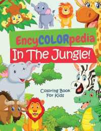 EncyCOLORpedia - Jungle Animals : A Coloring Book with 'Do You Know' Section for Every Animal