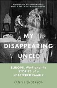 My Disappearing Uncle : Europe, War and the Stories of a Scattered Family