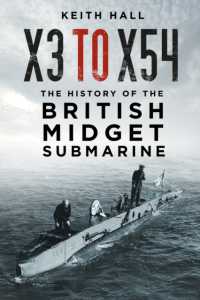 X3 to X54 : The History of the British Midget Submarine