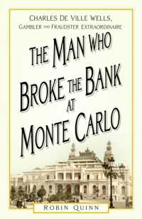 The Man Who Broke the Bank at Monte Carlo : Charles De Ville Wells, Gambler and Fraudster Extraordinaire