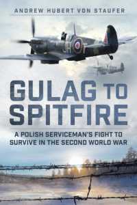 Gulag to Spitfire : A Polish Serviceman's Fight to Survive in the Second World War