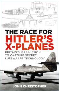The Race for Hitler's X-Planes : Britain's 1945 Mission to Capture Secret Luftwaffe Technology