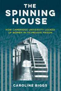 The Spinning House : How Cambridge University Locked Up Women in its Private Prison