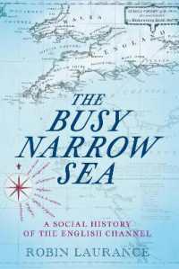 The Busy Narrow Sea : A Social History of the English Channel