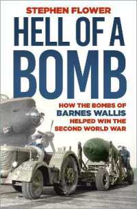 Hell of a Bomb : How the Bombs of Barnes Wallis Helped Win the Second World War