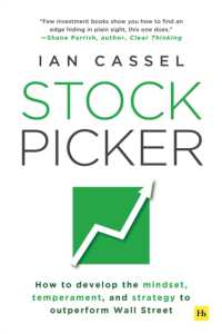 Stock Picker : How to develop the mindset, temperament, and strategy to outperform Wall Street