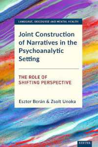 Joint Construction of Narratives in the Psychoanalytic Setting : The Role of Shifting Perspective (Language, Discourse and Mental Health)