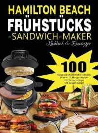 Hamilton Beach Frühstücks-Sandwich-Maker Kochbuch für Einsteiger : 100 Mühelose Und Köstliche Sandwich, Omelett Und Burger-Rezepte Für Vielbeschäftigte Mit Kleinem Budget