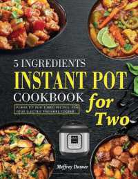 5 Ingredients Instant Pot Cookbook for Two : Perfectly Portioned Recipes for Your Electric Pressure Cooker