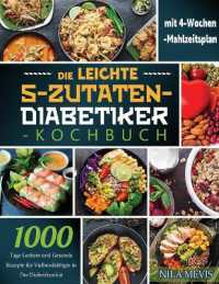 Die Leichte 5-Zutaten-Diabetiker-Kochbuch : 1000 Tage Leckere und Gesunde Rezepte für Vielbeschäftigte in Der Diabetikerdiät mit 4-Wochen-Mahlzeitsplan