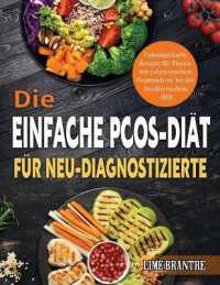 Die Einfache PCOS-Diät für Neu-Diagnostizierte : Unkomplizierte Rezepte für Frauen mit polyzystischem Ovarsyndrom bei der Insulinresistenz-Diät