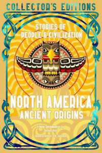 North America Ancient Origins : Stories of People & Civilization (Flame Tree Collector's Editions)