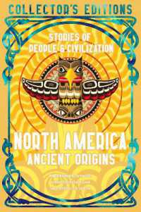 North America Ancient Origins : Stories of People & Civilization (Flame Tree Collector's Editions)