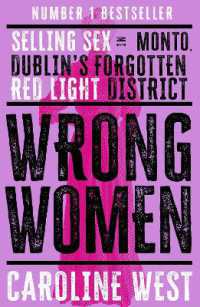 Wrong Women : Selling Sex in Monto, Dublin's Forgotten Red Light District