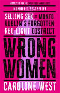Wrong Women : Selling Sex in Monto, Dublin's Forgotten Red Light District SHORTLISTED FOR THE IRISH BOOK AWARDS 2025