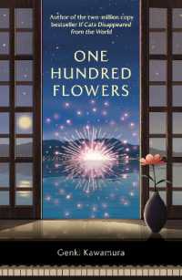 川村元気『百花』（英訳）<br>One Hundred Flowers : FROM THE AUTHOR OF THE JAPANESE BESTSELLER IF CATS DISAPPEARED FROM THE WORLD