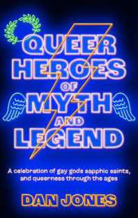 Queer Heroes of Myth and Legend : A celebration of gay gods, sapphic saints, and queerness through the ages