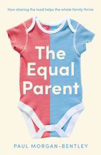 The Equal Parent : How Sharing the Load Helps the Whole Family Thrive